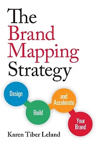 The Brand Mapping Strategy: Design, Build, and Accelerate Your