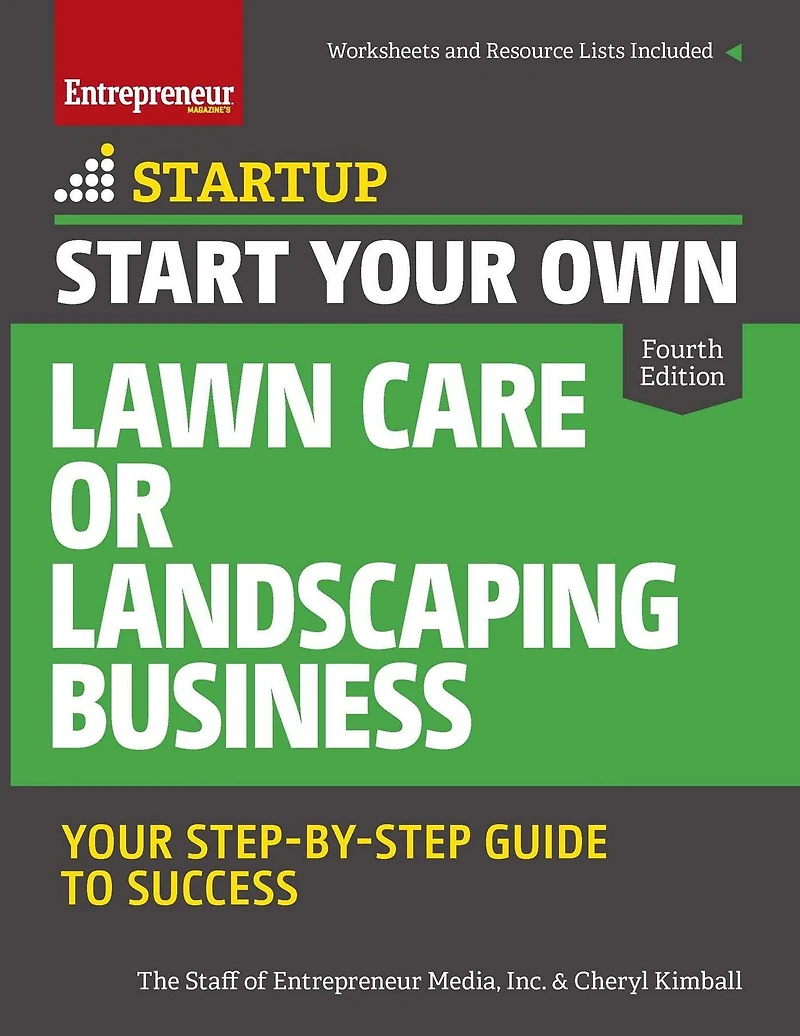 Start Your Own Lawn Care or Landscaping Business: Step-By-Step Guide to Success
