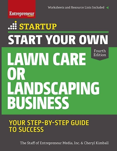 Start Your Own Lawn Care or Landscaping Business: Step-By-Step Guide to Success
