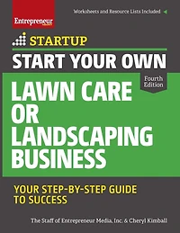 Start Your Own Lawn Care or Landscaping Business: Step-By-Step Guide to Success