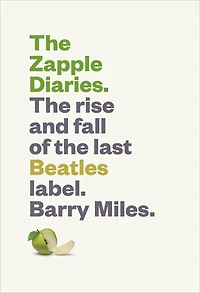 the Zapple Diaries: Rise and Fall of Last Beatles Label