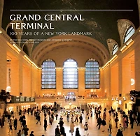 Grand Central Terminal: 100 Years of a New York Landmark