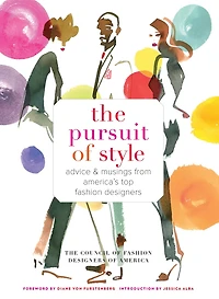 The Pursuit of Style: Advice and Musings from America's Top Fashion Designers