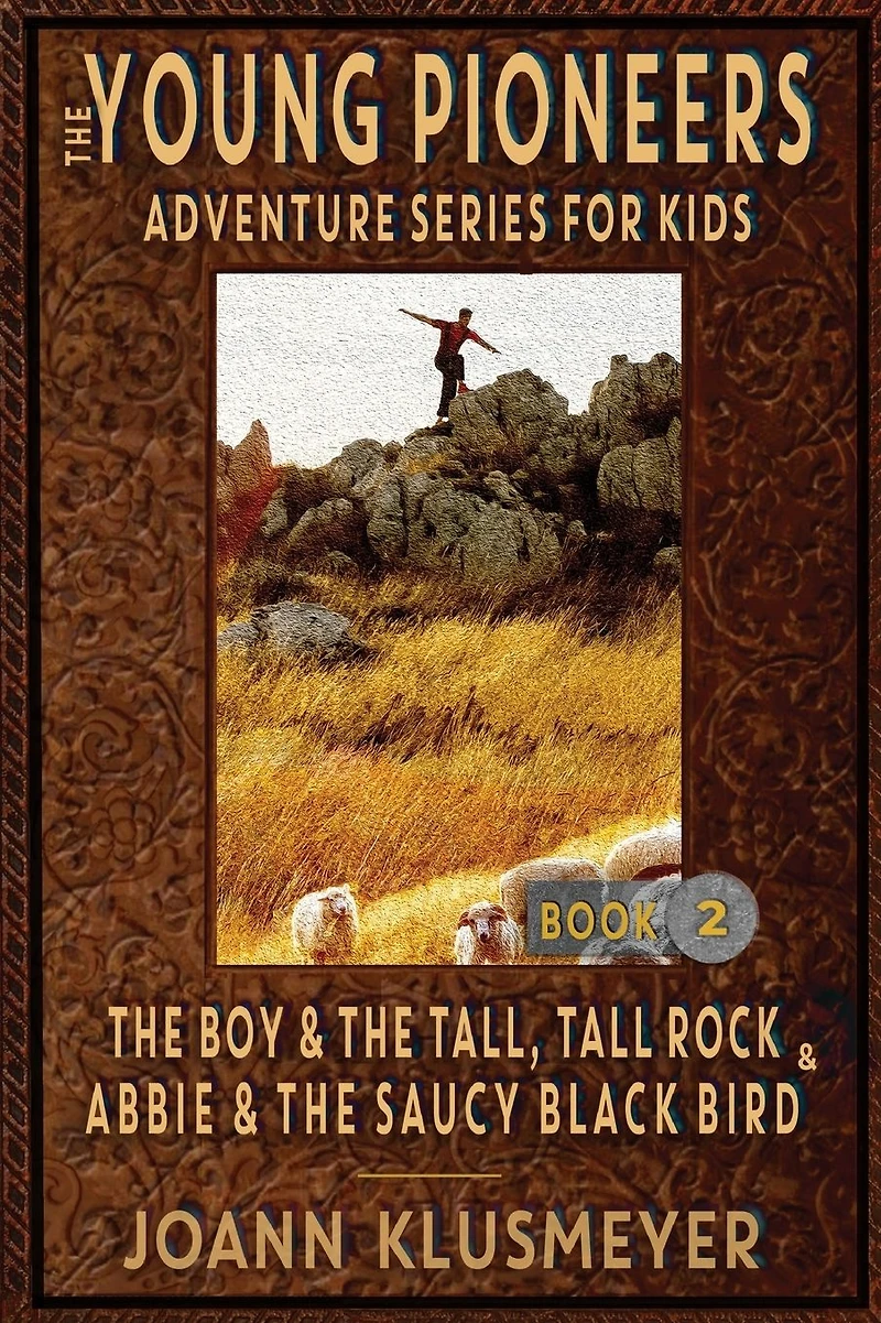 THE BOY AND TALL, TALL ROCK ABBIE SAUCY BLACK BIRD: An Anthology of Young Pioneer Adventures