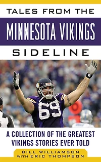 Tales from the Minnesota Vikings Sideline: A Collection of Greatest Stories Ever Told