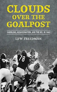 Clouds over the Goalpost: Gambling, Assassination, and NFL 1963