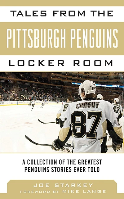 Tales from the Pittsburgh Penguins Locker Room: A Collection of Greatest Stories Ever Told