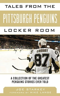 Tales from the Pittsburgh Penguins Locker Room: A Collection of Greatest Stories Ever Told