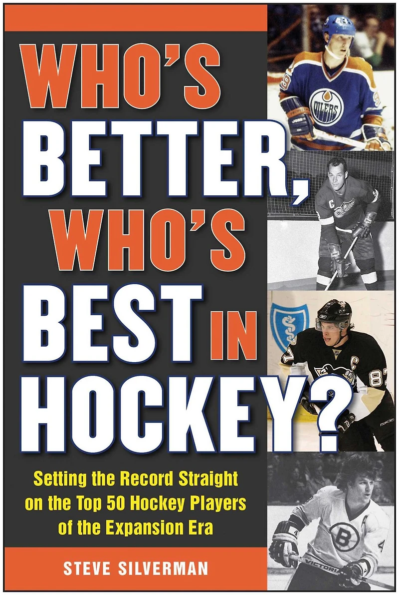 Who's Better, Best Hockey?: Setting the Record Straight on Top 50 Hockey Players of Expansion Era
