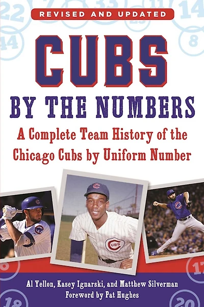 Cubs by the Numbers: A Complete Team History of Cubbies Uniform Number