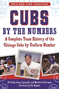 Cubs by the Numbers: A Complete Team History of Cubbies Uniform Number