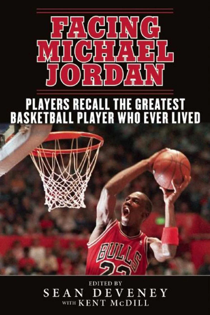 Facing Michael Jordan: Players Recall the Greatest Basketball Player Who Ever Lived