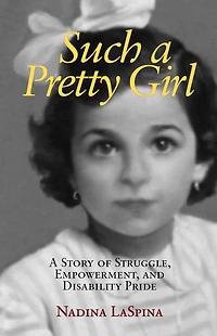 Such A Pretty Girl: Story of Struggle, Empowerment, and Disability Pride