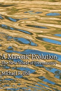 A Masonic Evolution: The New World of Freemasonry