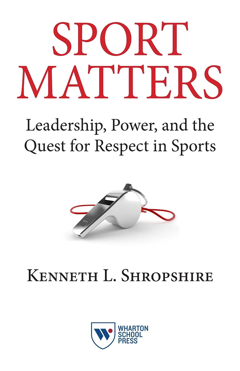 Sport Matters: Leadership, Power, and the Quest for Respect Sports