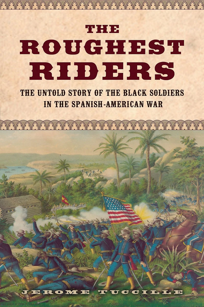 the Roughest Riders: Untold Story of Black Soldiers Spanish-American War