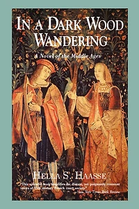 A Dark Wood Wandering: Novel of the Middle Ages