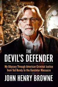 the Devil's Defender: My Odyssey Through American Criminal Justice from Ted Bundy to Kandahar Massacre