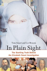 Plain Sight: the Startling Truth Behind Elizabeth Smart Investigation