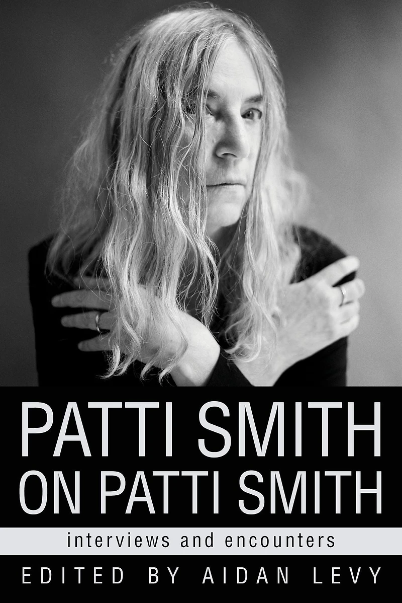 Patti Smith on Smith: Interviews and Encounters