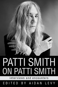 Patti Smith on Smith: Interviews and Encounters