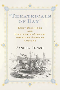 "Theatricals of Day": Emily Dickinson and Nineteenth-Century American Popular Culture