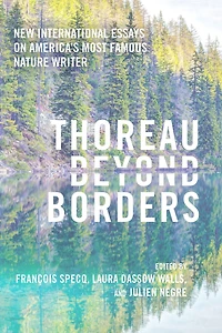Thoreau beyond Borders: New International Essays on America's Most Famous Nature Writer