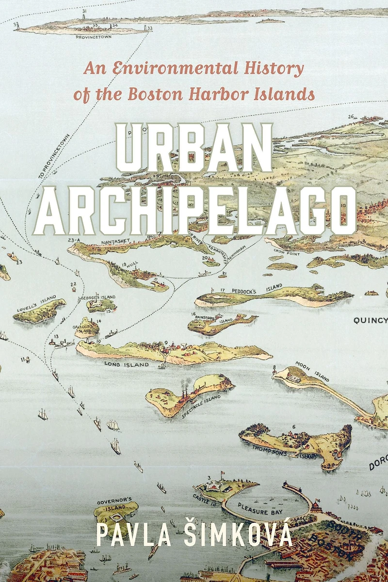 Urban Archipelago: An Environmental History of the Boston Harbor Islands