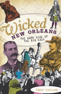 Wicked New Orleans: the Dark Side of Big Easy