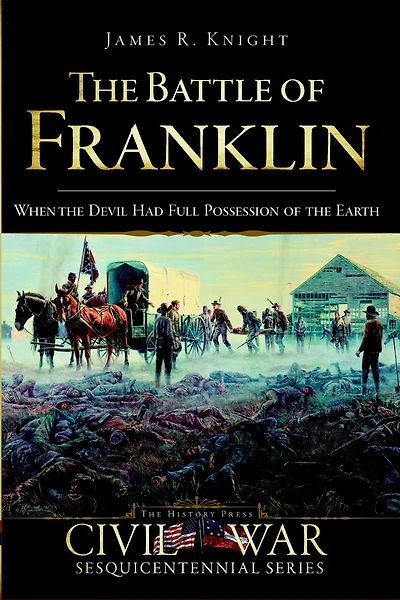 the Battle of Franklin: When Devil Had Full Possession Earth