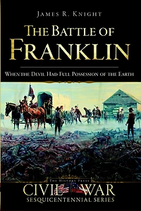 the Battle of Franklin: When Devil Had Full Possession Earth