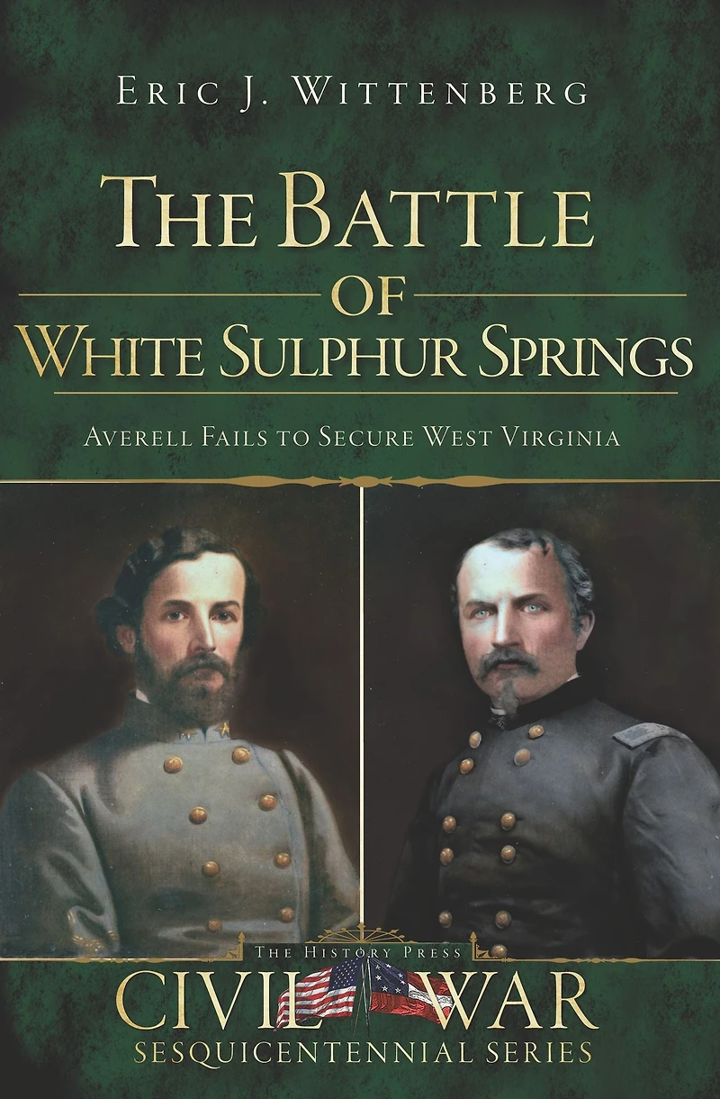 The Battle of White Sulphur Springs: Averell Fails to Secure West Virginia