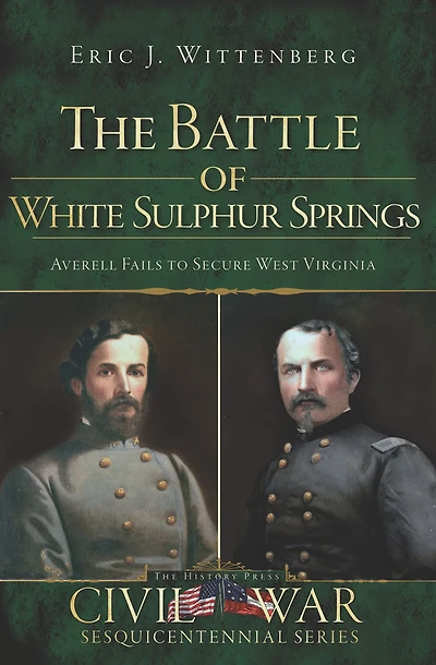 The Battle of White Sulphur Springs: Averell Fails to Secure West Virginia