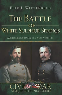 The Battle of White Sulphur Springs: Averell Fails to Secure West Virginia