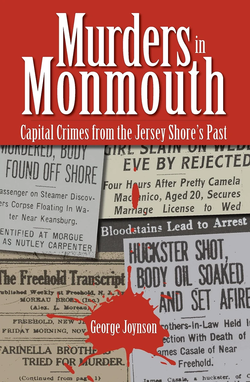 Murders in Monmouth: Capital Crimes from the Jersey Shore's Past
