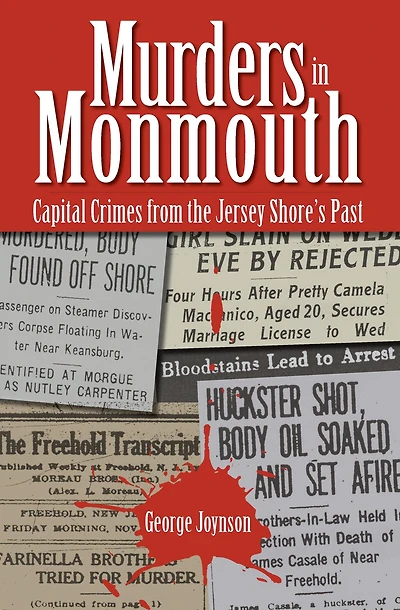 Murders in Monmouth: Capital Crimes from the Jersey Shore's Past