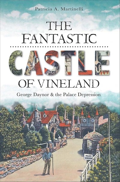the Fantastic Castle of Vineland: George Daynor and Palace Depression