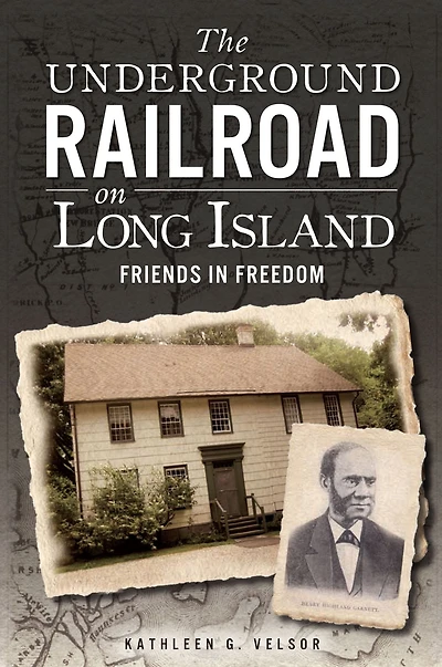 The Underground Railroad on Long Island: Friends Freedom