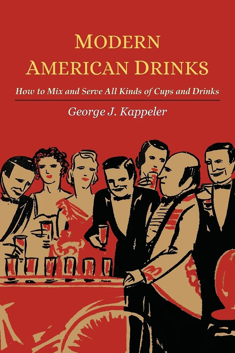 Modern American Drinks / How to Mix and Serve All Kinds of Cups