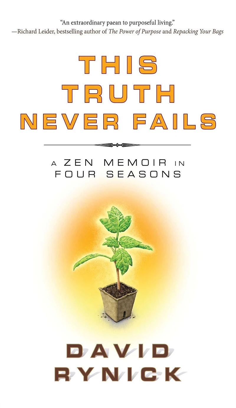 This Truth Never Fails: A Zen Memoir Four Seasons