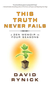 This Truth Never Fails: A Zen Memoir Four Seasons