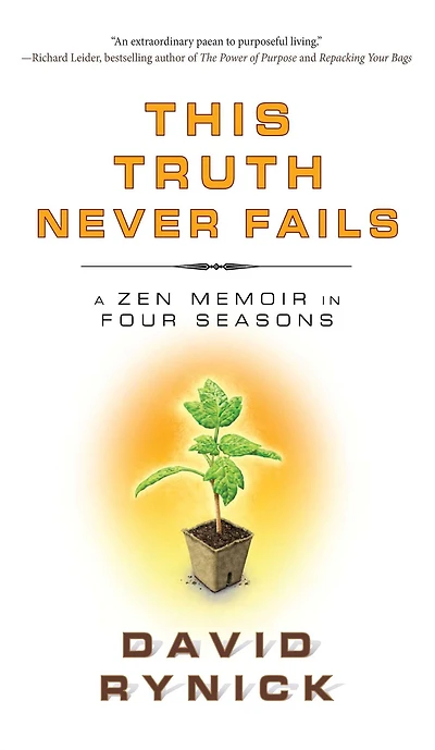 This Truth Never Fails: A Zen Memoir Four Seasons