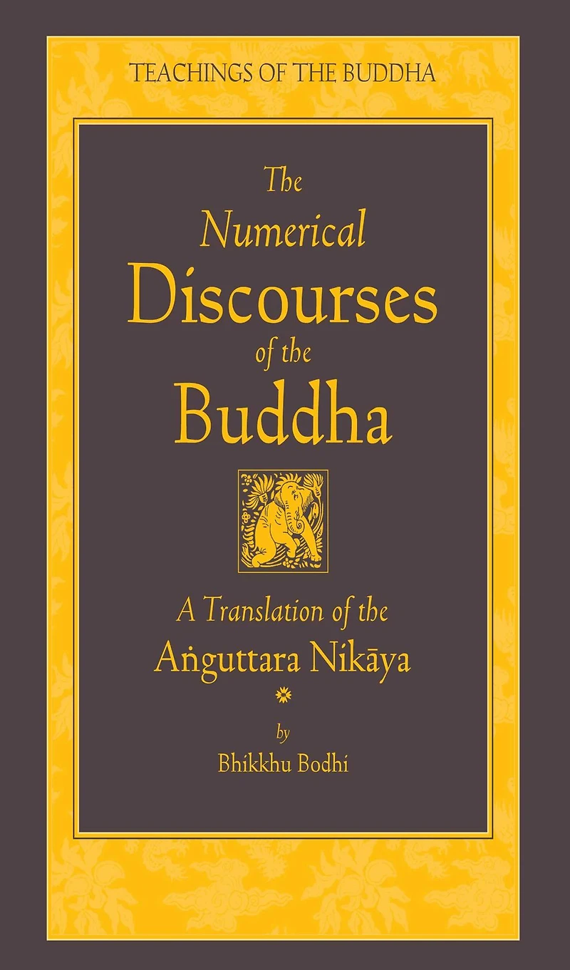 the Numerical Discourses of Buddha: A Complete Translation Anguttara Nikaya