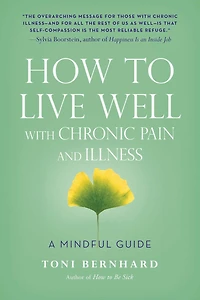 How to Live Well with Chronic Pain and Illness: A Mindful Guide