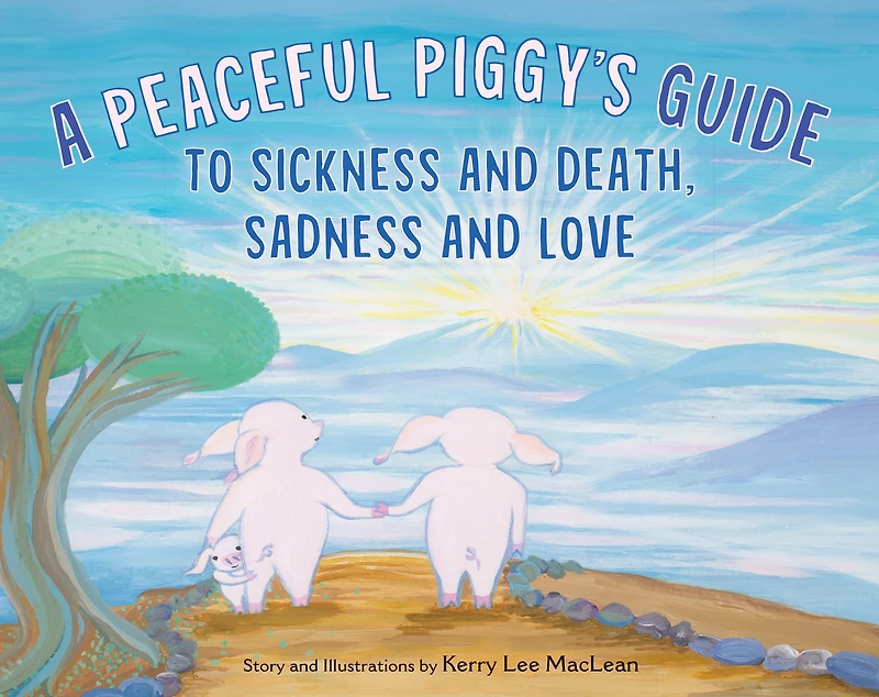 A Peaceful Piggy's Guide to Sickness and Death, Sadness Love