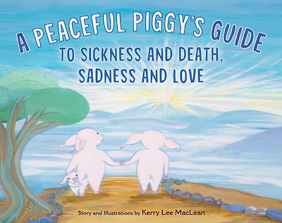A Peaceful Piggy's Guide to Sickness and Death, Sadness Love