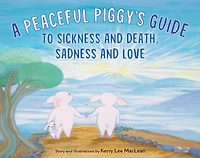 A Peaceful Piggy's Guide to Sickness and Death, Sadness Love