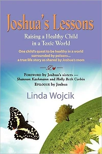 Joshua's Lessons: Raising a Healthy Child Toxic World