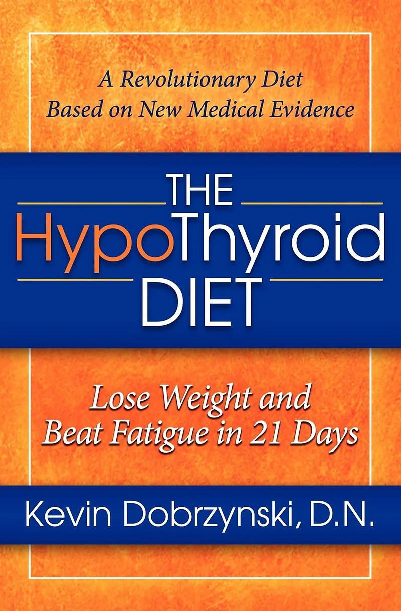 The HypoThyroid Diet: Lose Weight and Beat Fatigue 21 Days
