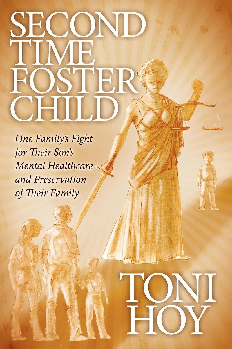 Second Time Foster Child: How One Family Adopted a Fight Against the State for their Son's Mental Healthcare while Preserving